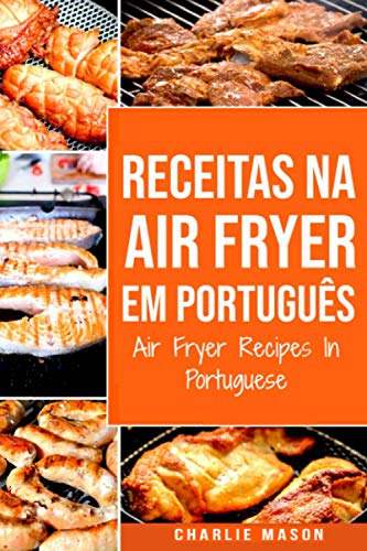 Receitas Na Air Fryer Em Português/ Air Fryer Recipes In Portuguese von Independently published