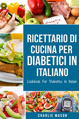 Ricettario Di Cucina Per Diabetici In Italiano/ Cookbook For Diabetics In Italian Ricettario Di Cucina Per Diabetici In Italiano/ Cookbook For Diabetics In Italian von Independently published