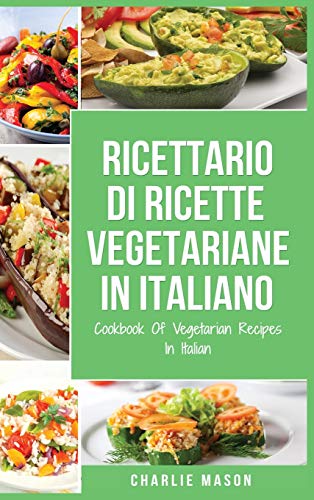 Ricettario Di Ricette Vegetariane In Italiano/ Cookbook Of Vegetarian Recipes In Italian von Tilcan Group Limited