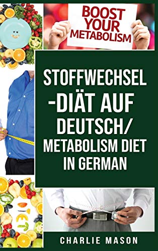 Stoffwechsel-Diät Auf Deutsch/ Metabolism Diet In German Stoffwechsel-Diät Auf Deutsch/ Metabolism Diet In German von Tilcan Group Limited
