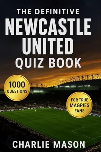 The definitive Newcastle United Quiz Book: 1000 multiple-choice questions covering the club’s history, legends, memorable matches, fan culture, and ... every 50 questions to facilitate reading The definitive Newcastle United Quiz Book: 1000 multiple-choice questions covering the club’s history, legends, memorable matches, fan culture, and ... every 50 questions to facilitate reading von Independently published