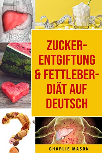 Zucker-Entgiftung & Fettleber-Diät Auf Deutsch Zucker-Entgiftung & Fettleber-Diät Auf Deutsch von Independently Published