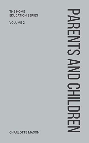 Charlotte Mason's Parents and Children (Home Education Series, Band 2)