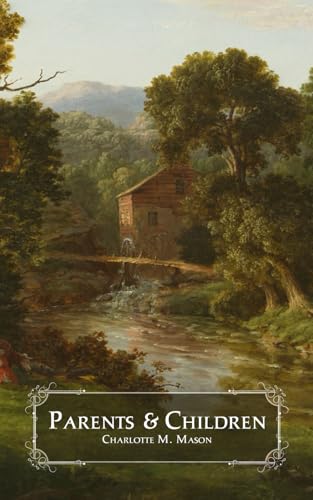 Parents and Children (The Home Education Series - Illustrated) von Lionheart Heritage Press