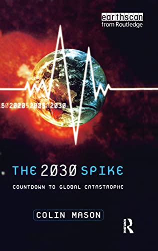 The 2030 Spike: Countdown to Global Catastrophe The 2030 Spike: Countdown to Global Catastrophe von Routledge