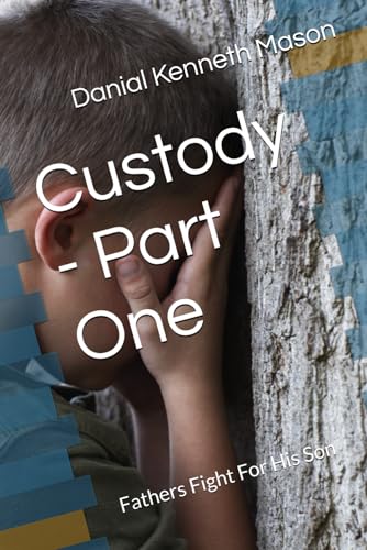 Custody - Part One: Fathers Fight For His Son von Thorpe-Bowker