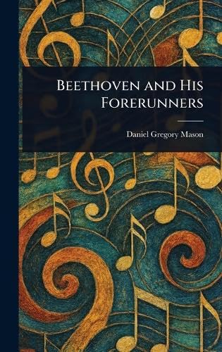 Beethoven and His Forerunners von Anson Street Press
