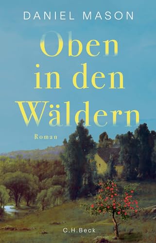 Oben in den Wäldern: Roman von C.H.Beck