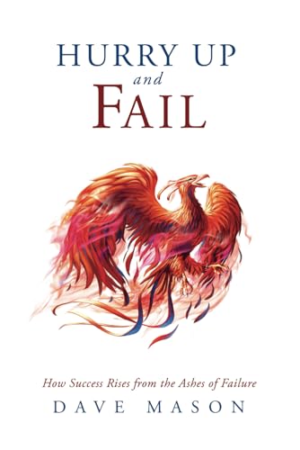 Hurry Up and Fail: How Success Rises from the Ashes of Failure von Lionstail Press