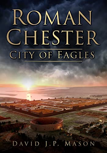 Roman Chester: Fortress at the Edge of the World