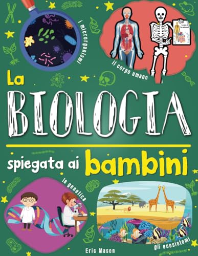 La biologia spiegata ai bambini: Introduzione alla scienza del vivente per ragazzi curiosi von Independently published
