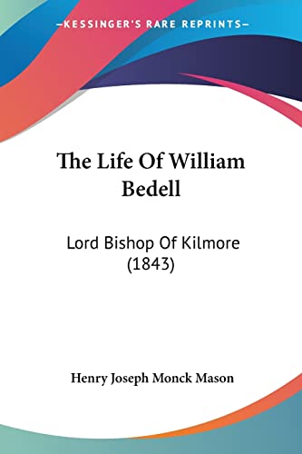 The Life Of William Bedell: Lord Bishop Of Kilmore (1843) von Kessinger Publishing