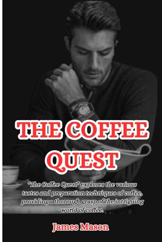 THE COFFEE QUEST: Discover Your Ideal Cup von Independently published