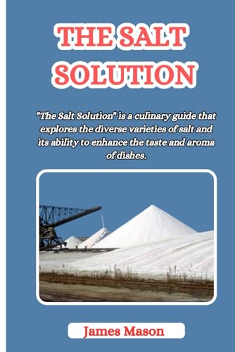 THE SALT SOLUTION: Transform your everyday meals with simple techniques. von Independently published