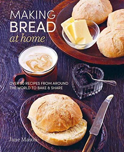 Making Bread at Home: Over 50 Recipes from Around the World to Bake & Share: Over 50 Recipes from Around the World to Bake and Share von Ryland Peters & Small