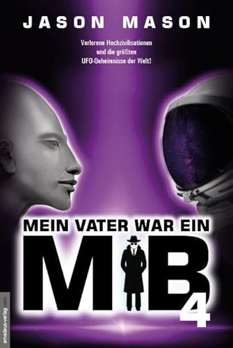 Mein Vater war ein MiB - Band 4: Verlorene Hochzivilisationen und die größten UFO-Geheimnisse der Welt! von Amadeus Verlag