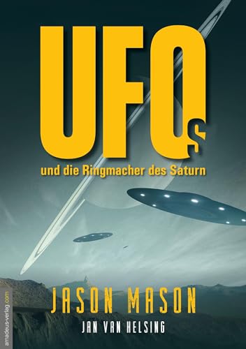 UFOs und die Ringmacher des Saturn: Die NASA entdeckt riesige Raumschiffe in den Saturnringen – und hält es geheim. Neue militärische Whistleblower ... und die Rückkehr der weißen Götter! von Amadeus-Verlag