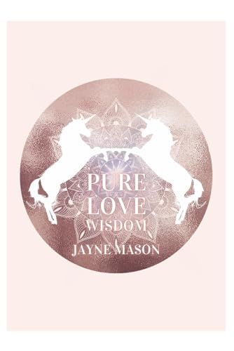 Pure Love Wisdom: Raising Creator Heart Coherence In Oneness with Gaia (Creation Angels)