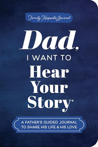 Dad, I Want to Hear Your Story (Expanded Edition): A Father's Guided Journal to Share His Life & His Love von Random House