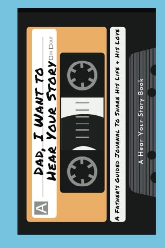 Dad, I Want to Hear Your Story: A Father's Guided Journal To Share His Life & His Love (Cassette Tape Cover) (Hear Your Story Books)