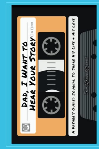 Dad, I Want to Hear Your Story: A Father's Guided Journal To Share His Life & His Love (Cassette Tape Cover) (Hear Your Story Books)