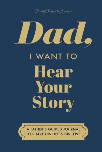 Dad, I Want to Hear Your Story: A Father's Guided Journal to Share His Life & His Love (Deep Sea Cover) (Hear Your Story Books) von EYP Publishing, LLC