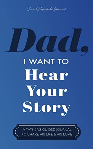 Dad, I Want to Hear Your Story: A Father's Guided Journal to Share His Life & His Love von Indy Pub
