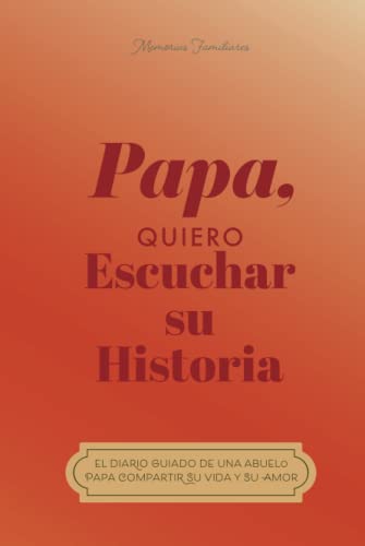 Papá, quiero oír tu historia: El diario guiado de un padre Para compartir su vida y su amor (Hear Your Story Books) von EYP Publishing, LLC