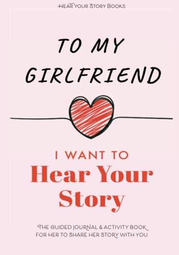 To My Girlfriend, I Want to Hear Your Story: The Guided Journal and Activity Book for Her to Share Her Story with You (Hear Your Story Books) von EYP Publishing, LLC