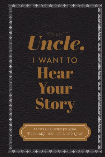 To My Uncle, I Want to Hear Your Story: A Guided Journal to Share His Life & His Love (Hear Your Story Books) von EYP Publishing, LLC