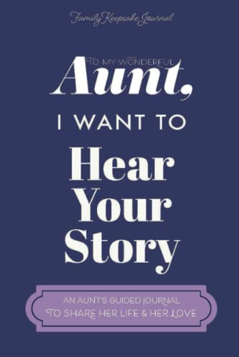 To My Wonderful Aunt, I Want to Hear Your Story: A Guided Journal to Share Her Life & Her Love (Violet Cover) (Hear Your Story Books)