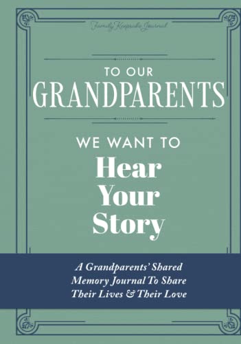 To Our Grandparents, We Want to Hear Your Story: A Grandparents' Shared Memory Journal To Share Their Lives & Their Love To Our Grandparents, We Want to Hear Your Story: A Grandparents' Shared Memory Journal To Share Their Lives & Their Love von EYP Publishing, LLC