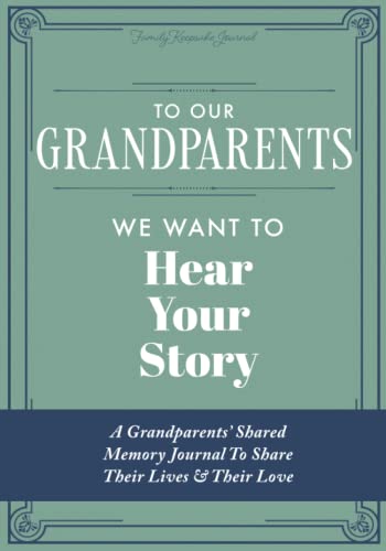 To Our Grandparents, We Want to Hear Your Story: A Grandparents' Shared Memory Journal To Share Their Lives & Their Love To Our Grandparents, We Want to Hear Your Story: A Grandparents' Shared Memory Journal To Share Their Lives & Their Love von EYP Publishing, LLC