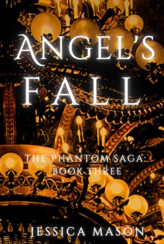 Angel's Fall: The Phantom Saga: Book Three von Independently published