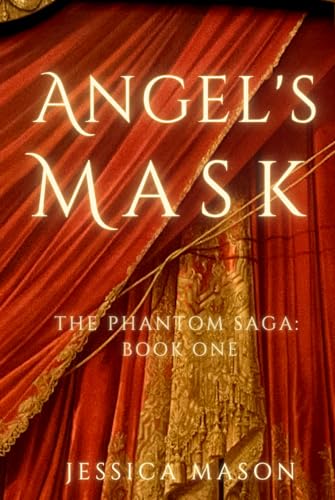 Angel's Mask: The Phantom Saga: Book One von Independently published