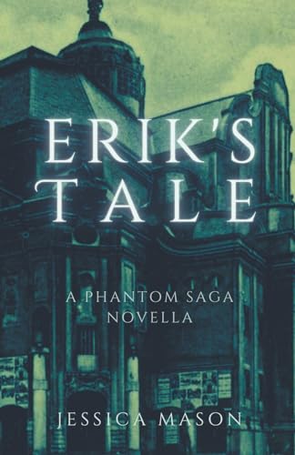 Erik's Tale: A Phantom Saga Novella (The Phantom Saga)