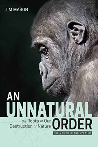 An Unnatural Order: The Roots of Our Destruction of Nature: The Roots of Our Destruction of Nature (Fully Revised and Updated)