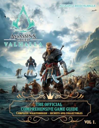 Assassin's Creed Valhalla: THE OFFFICIAL COMPREHENSIVE GAME GUIDE (VOL 1.): Complete Walkthrough, Secrets and Collectibles! (Assassin's Creed Valhalla Game Guide, Band 1) von Independently published