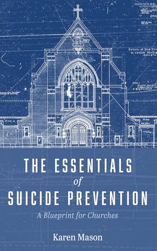 The Essentials of Suicide Prevention: A Blueprint for Churches von Cascade Books
