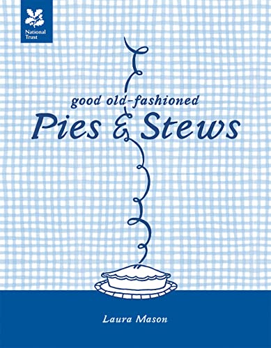 Good Old-Fashioned Pies & Stews: New Edition (National Trust Food) von National Trust