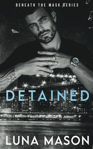 Detained: A Dark Mafia Romance (Beneath The Mask Series, Band 4)
