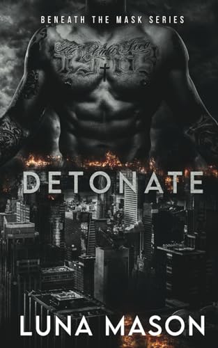 Detonate: A Dark Mafia Romance (Beneath The Mask Series, Band 2) Detonate: A Dark Mafia Romance (Beneath The Mask Series, Band 2)