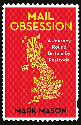 Mail Obsession: A Journey Round Britain by Postcode