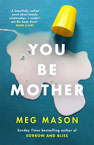 You Be Mother: The debut novel from the author of Sorrow and Bliss von Weidenfeld & Nicolson