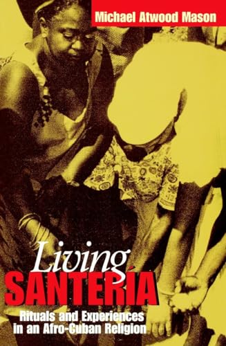 Living Santería: Rituals and Experiences in an Afro-Cuban Religion