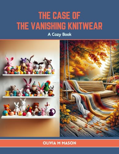 The Case of the Vanishing Knitwear: A Cozy Book von Independently published