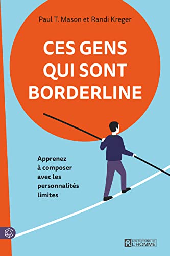 Ces gens qui sont borderline NÉ: Apprenez à composer avec les personnalités limites von DE L HOMME