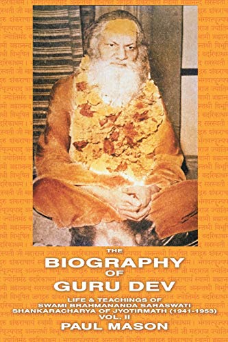 The Biography of Guru Dev: Life & Teachings of Swami Brahmananda Saraswati Shankaracharya of Jyotirmath (1941-1953) Vol. II von Premanand