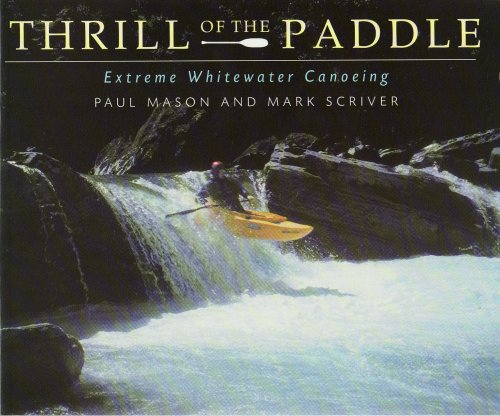 The Thrill of the Paddle: An Illustrated Guide to Extreme Canoeing von Key Porter Books Ltd