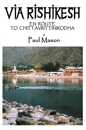 Via Rishikesh: En Route to Chittavrittinirodha Via Rishikesh: En Route to Chittavrittinirodha von Premanand